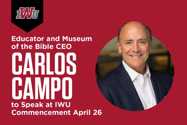 Educator and Museum of the Bible CEO Carlos Campo to Speak at IWU Commencement April 26